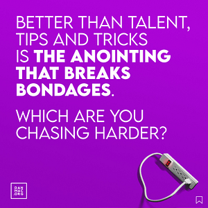 Better than worship leading talent is the anointing that breaks bondages. Which are you chasing?