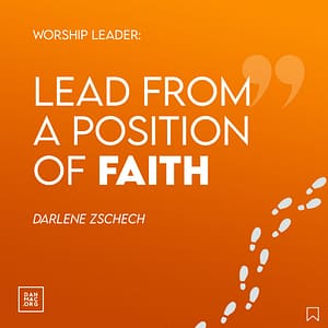 Lead worship from a position of faith