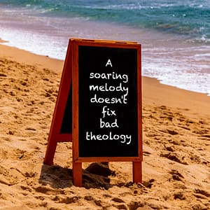 A souring melody doesn't fix bad theology